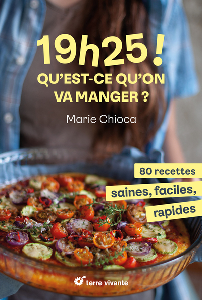 19h25 ! Qu’est-ce qu’on va manger ? - 80 recettes saines, faciles et rapides