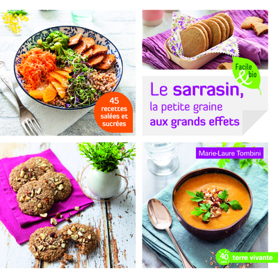 Le sarrasin, la petite graine aux effets - 45 recettes salées et sucrées