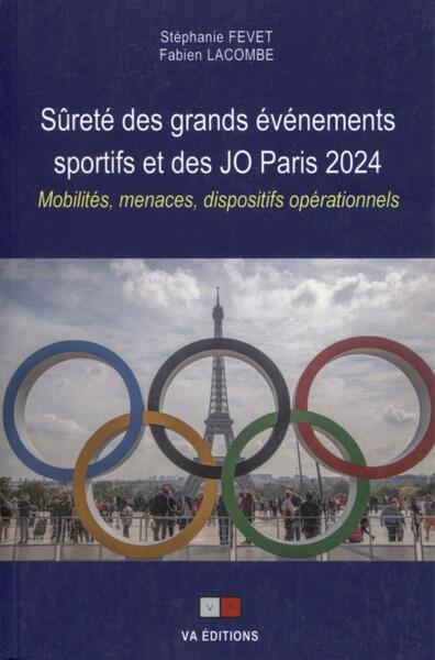 Sûreté des grands événements sportifs et des JO Paris 2024 - Mobilités, menaces, dispositifs opérationnels