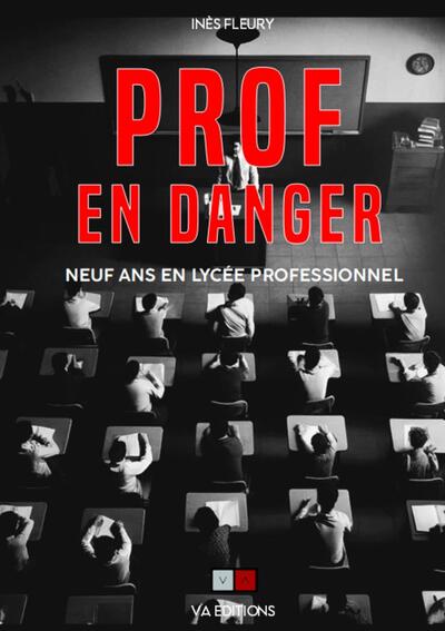 Prof en danger - Neuf ans en lycée professionnel