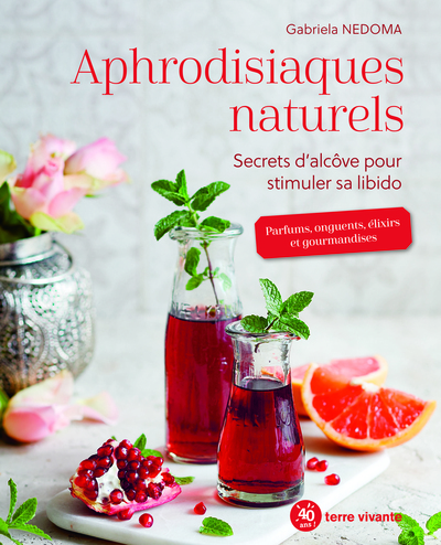Aphrodisiaques naturels - Secrets d'alcôve pour stimuler sa libido