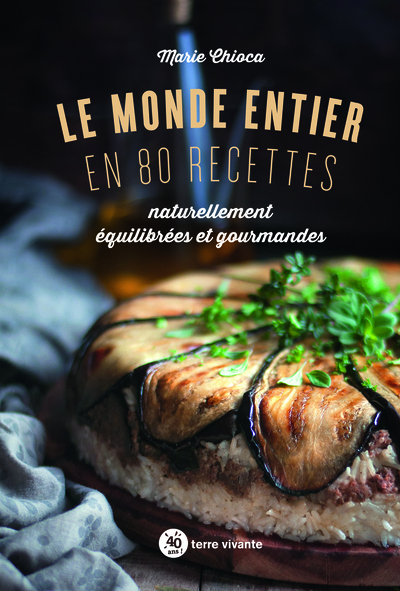 Le monde entier en 80 recettes - Naturellement équilibrées et gourmandes