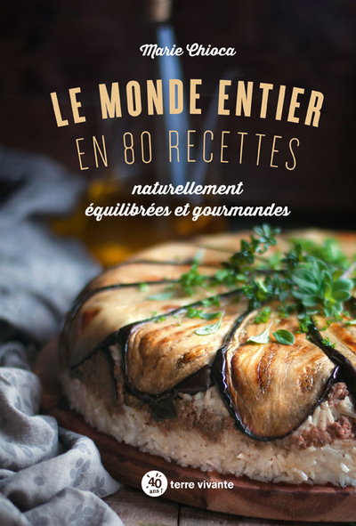 Le monde entier en 80 recettes - Naturellement équilibrées et gourmandes