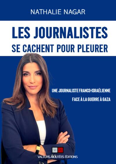 Les Journalistes se cachent pour pleurer - Une journaliste franco-israélienne face à la guerre à Gaza