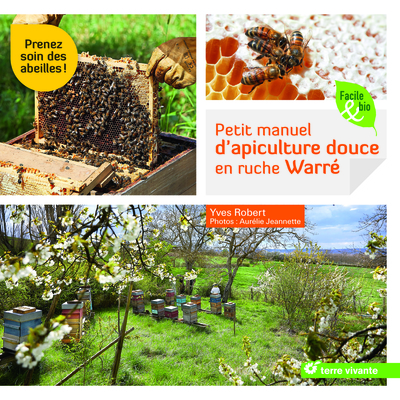 Petit manuel d'apiculture douce en ruche warre - Prenez soin des abeilles !