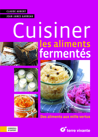 Cuisiner les aliments fermentés - Des aliments aux mille vertus
