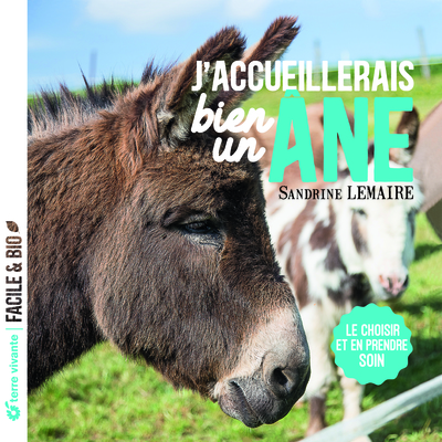 J'accueillerais bien un âne ! - Le choisir et en prendre soin