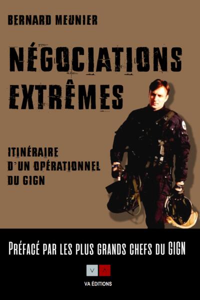 Négociation extrême - Itinéraire d'un opérateur du GIGN