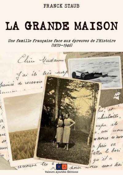 La Grande Maison - Une famille française face aux épreuves de let#8217;Histoire (1870et#8212;1946)