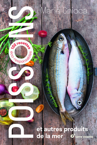 Poissons et autres produits de la mer - 100 recettes éco-responsables