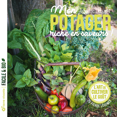 Mon potager riche en saveurs ! - L'art de cultiver le goût