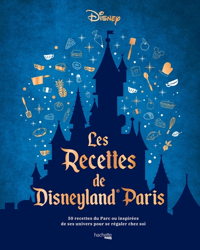 Les recettes de Disneyland® Paris - 50 recettes du Parc ou inspirées de ses univers pour se régaler chez soi.