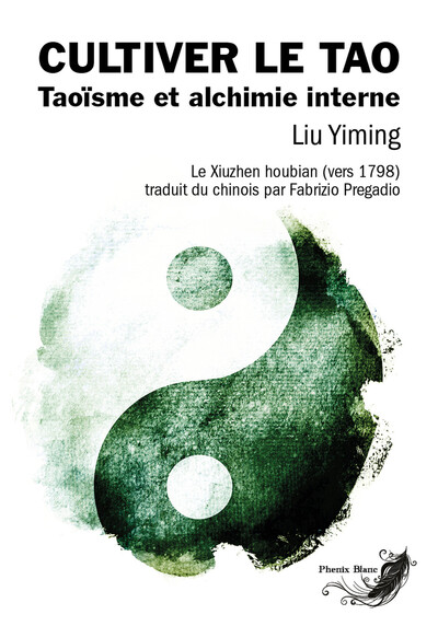 Cultiver le Tao - Taoïsme et alchimie interne