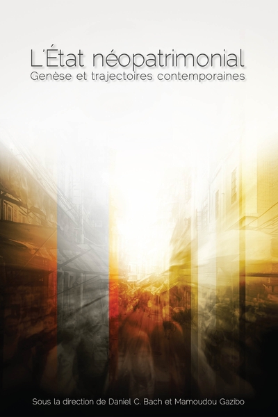 L' État néopatrimonial - Genèse et trajectoires contemporaines