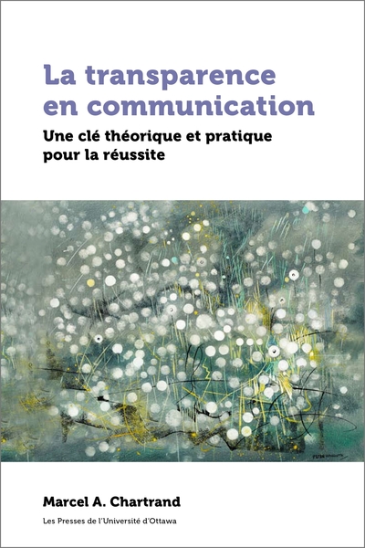 La transparence en communication - Une clé théorique et pratique pour la réussite
