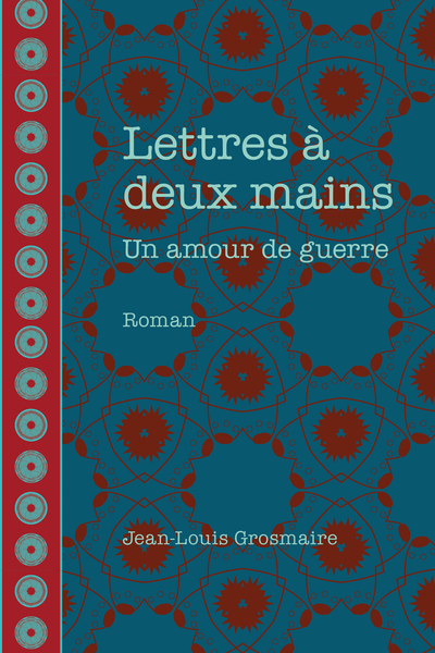 Lettres à deux mains - un amour de guerre