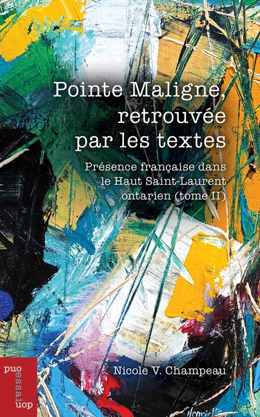 Pointe Maligne, retrouvée par les textes - Présence française dans le Haut Saint-Laurent (tome II)