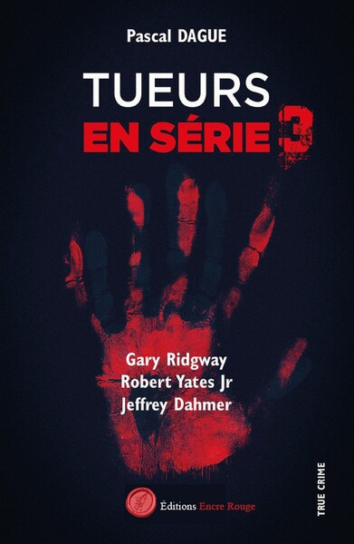 Tueurs en série 3 : GARY RIDGWAY ROBERT YATES Jr JEFFREY DAHMER
