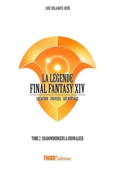 La Légende Final Fantasy XIV - Tome 2 - Shadowbringers et Endwalker