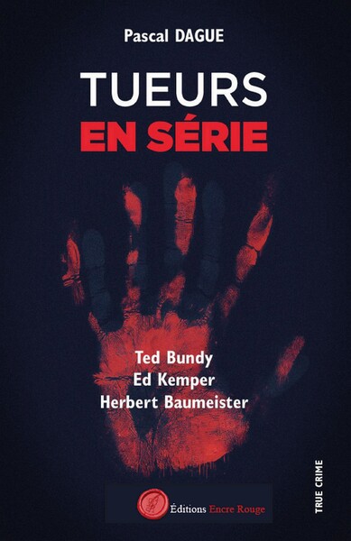 Tueurs en série 1 : TED BUNDY, ED KEMPER, HERBERT BAUMEISTER