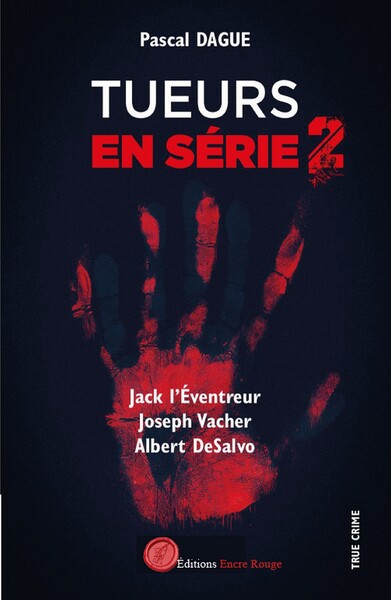 Tueurs en série 2 : JACK L'ÉVENTREUR JOSEPH VACHER ALBERT DeSALVO