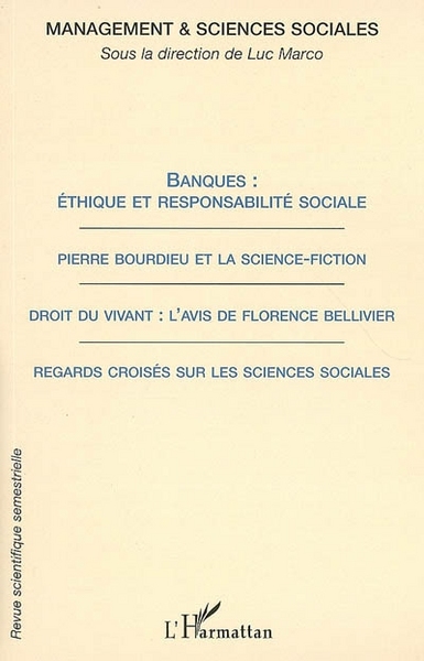 Banques : éthique et responsabilité sociale - Pierre Bourdieu et la science-fiction - Droit du vivant : l'avis de Florence Bellivier / Regards croisés sur les sciences sociales