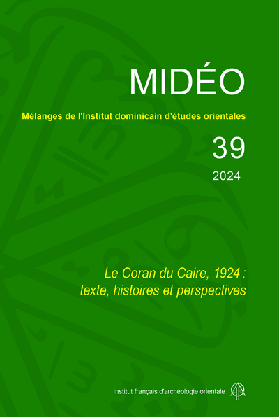 Mélanges de l'Institut dominicain d'études orientales - Le Coran du Caire, 1924 : texte, histoires et perspectives