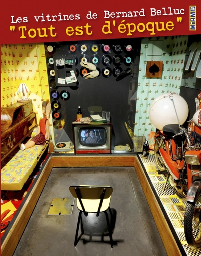Les vitrines de Bernard Belluc - « Tout est d'époque »
