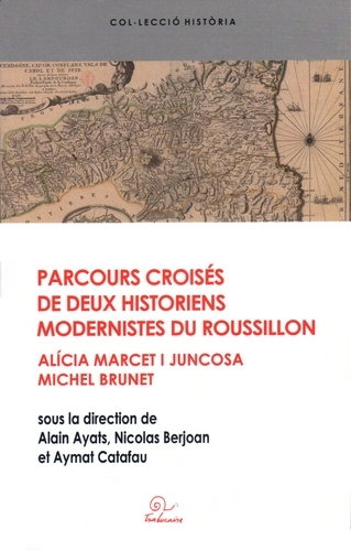Parcours croisés de deux historiens modernistes du Roussillon - Alicia Marcet i Juncosa et Michel Brunet