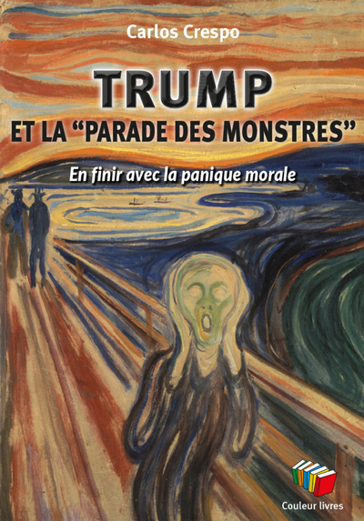 TRUMP ET LA PARADE DES MONSTRES : EN FINIR AVEC LA PANIQUE MORALE
