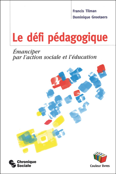 Défi pédagogique (Le) - Émanciper par l'action sociale et l'éducation
