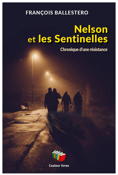 NELSON ET LES SENTINELLES : CHRONIQUE D'UNE RESISTANCE