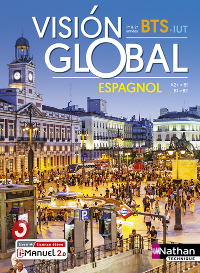 Vision Global - Espagnol - A2+>B1/B1>B2 - BTS 1ère et 2ème années - IUT - Livre + licence élève