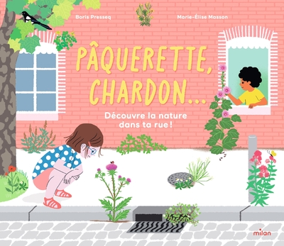 Pâquerette, chardon... Découvre la nature dans ta rue ! - Découvre la nature dans ta rue !