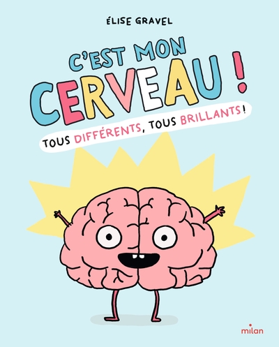 C'est mon cerveau ! - Tous brillants, tous différents !