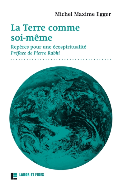 La Terre comme soi-même - Repères pour une écospiritualité. Préface de Pierre Rabhi