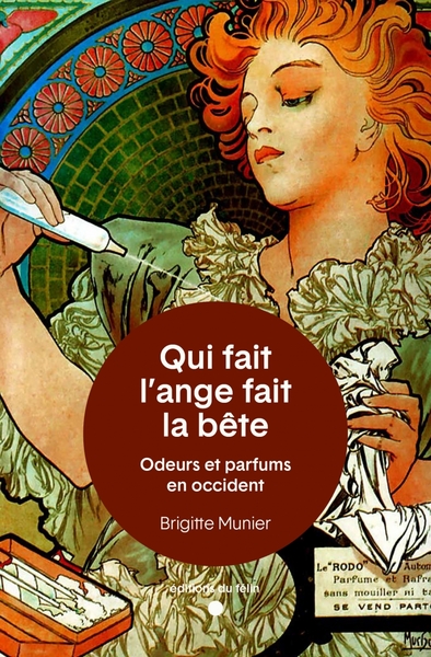 Qui fait l’ange fait la bête - Odeurs et parfums en Occident