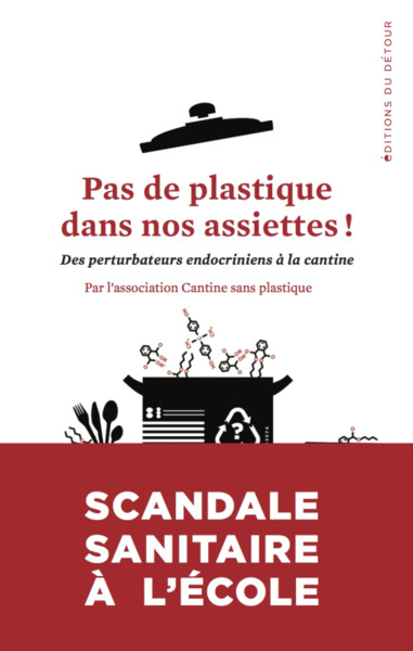Pas de plastique dans nos assiettes - Des perturbateurs endocriniens dans nos assiettes