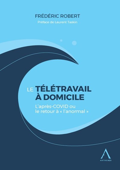 Le télétravail à domicile - L'après COVID-19 ou le retour à « l'anormal »