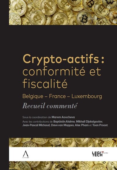 Crypto-actifs : conformité et fiscalité - Belgique - France - Luxembourg - Recueil commenté