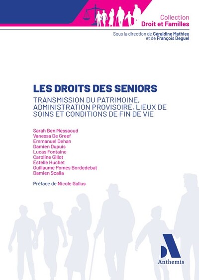 Les droits des seniors - Transmission du patrimoine, administration provisoire, lieux de soins et conditions de fin de vie