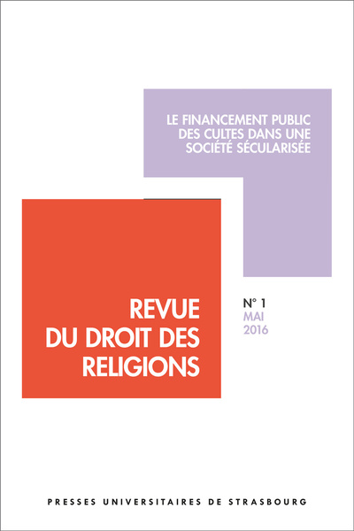 Revue du droit des religions n° 1/2016 - le financement public des cultes dans - LE FINANCEMENT PUBLIC DES CULTES DANS UNE SOCIÉTÉ SÉCULARISÉE
