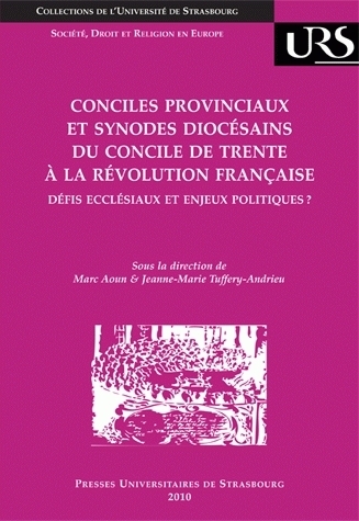 Conciles provinciaux  et synodes diocésains du concile de trente à la révoluti - DÉFIS ECCLÉSIAUX ET ENJEUX POLITIQUES ?