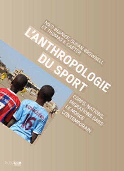 L'Anthropologie du sport - Corps, nations, migrations dans le monde contemporain