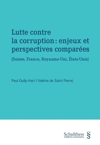 Lutte contre la corruption : enjeux et perspectives comparées - (Suisse, France, Royaume-Uni, Etats-Unis)