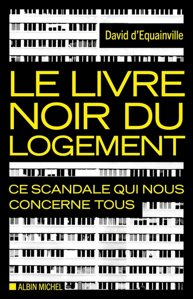 Le Livre noir du logement - Ce scandale qui nous concerne tous