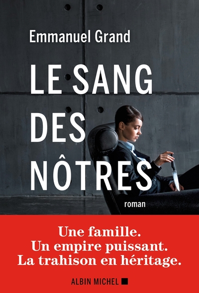Le Sang des nôtres - Une famille. Un empire puissant. Une trahison en héritage
