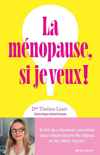 La Ménopause, si je veux ! - Enfin des réponses concrètes pour déconstruire les tabous et les idées reçues !