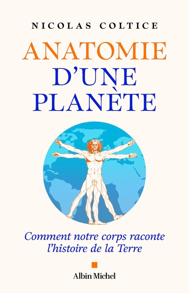 Anatomie d'une planète - Comment notre corps raconte l'histoire de la Terre