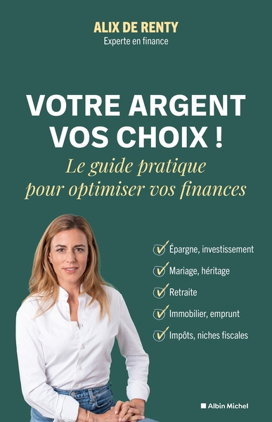 Votre argent, vos choix ! - Le guide pratique pour optimiser vos finances